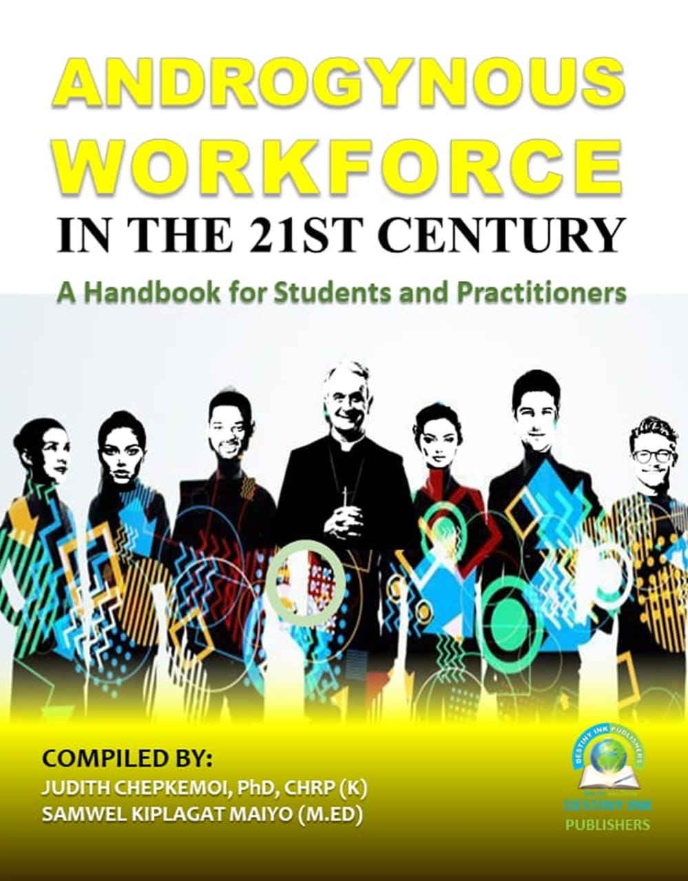 ANDROGYNOUS WORKFORCE IN THE 21ST CENTURY book by JUDITH CHEPKOMOI PhD, CHRP (K)
